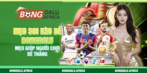 Mẹo Soi Kèo Dễ Bongdalu - Mẹo Giúp Người Chơi Dễ Thắng