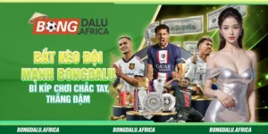 Bắt kèo đội mạnh bongdalu - Bí kíp chơi chắc tay, thắng đậm